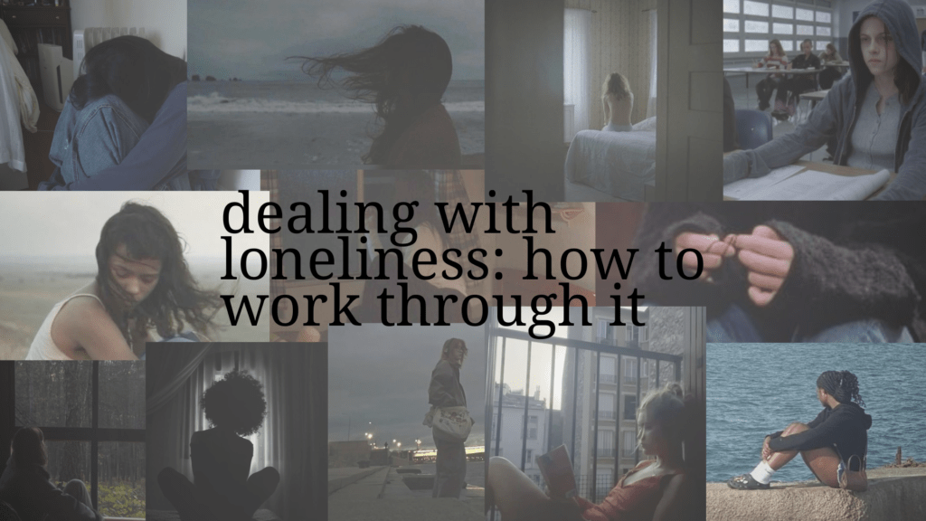 Dealing with Loneliness: How to Work Through It